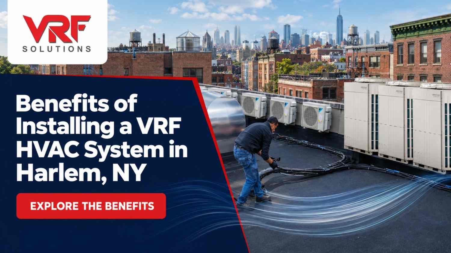 Benefits of Installing a VRF HVAC System in Harlem, NY